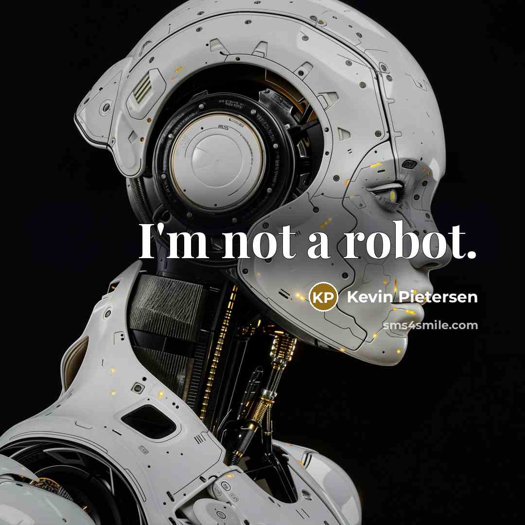 “I'm not a robot.” quote by Kevin Pietersen