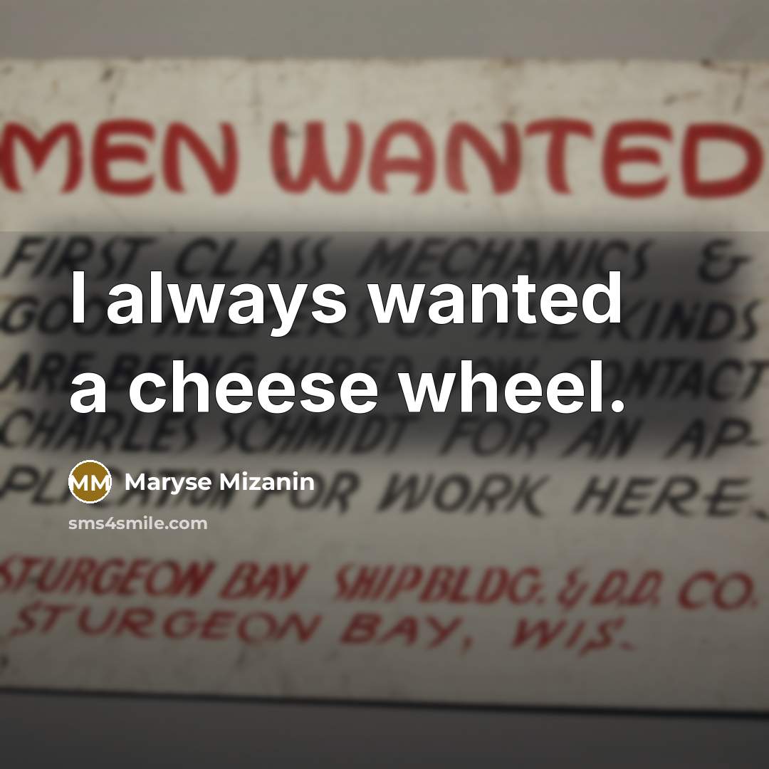 “I always wanted a cheese wheel.” quote by Maryse Mizanin