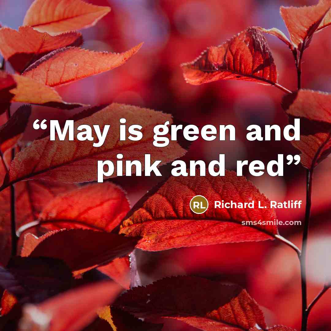 “May is green and pink and red” quote by Richard L. Ratliff