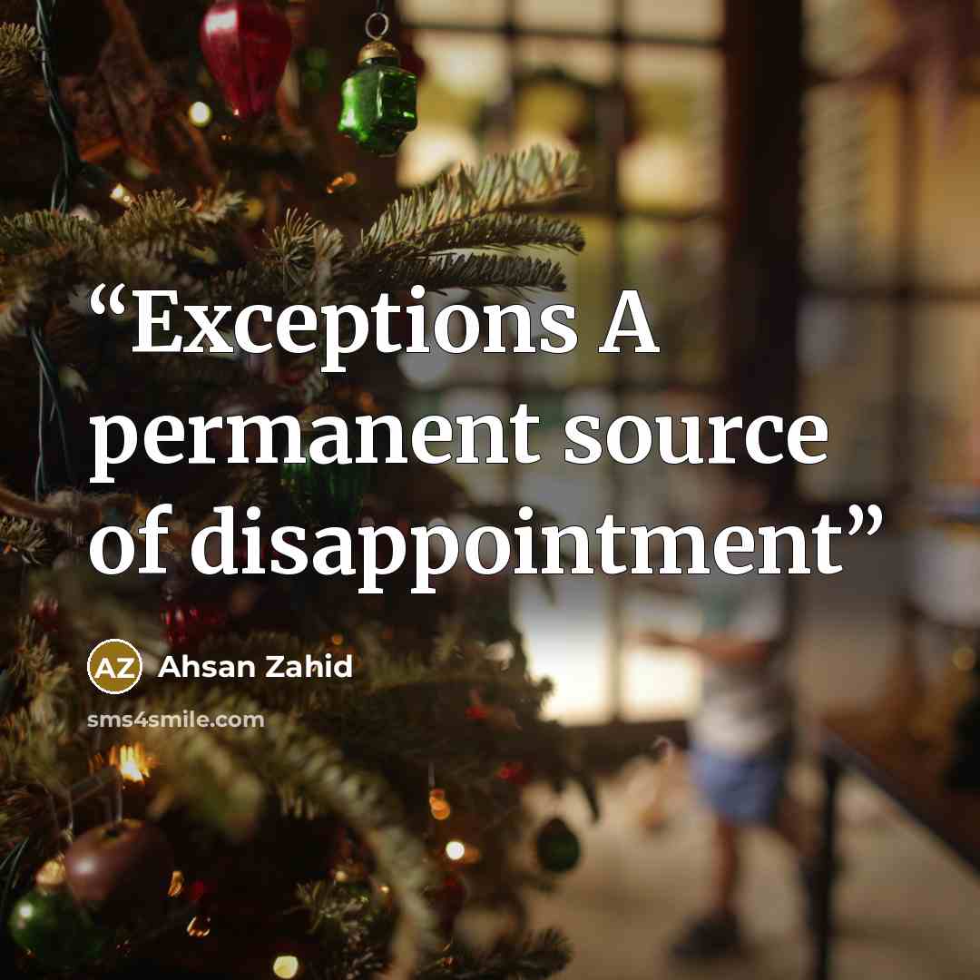 “Exceptions A permanent source of disappointment” quote by Ahsan Zahid