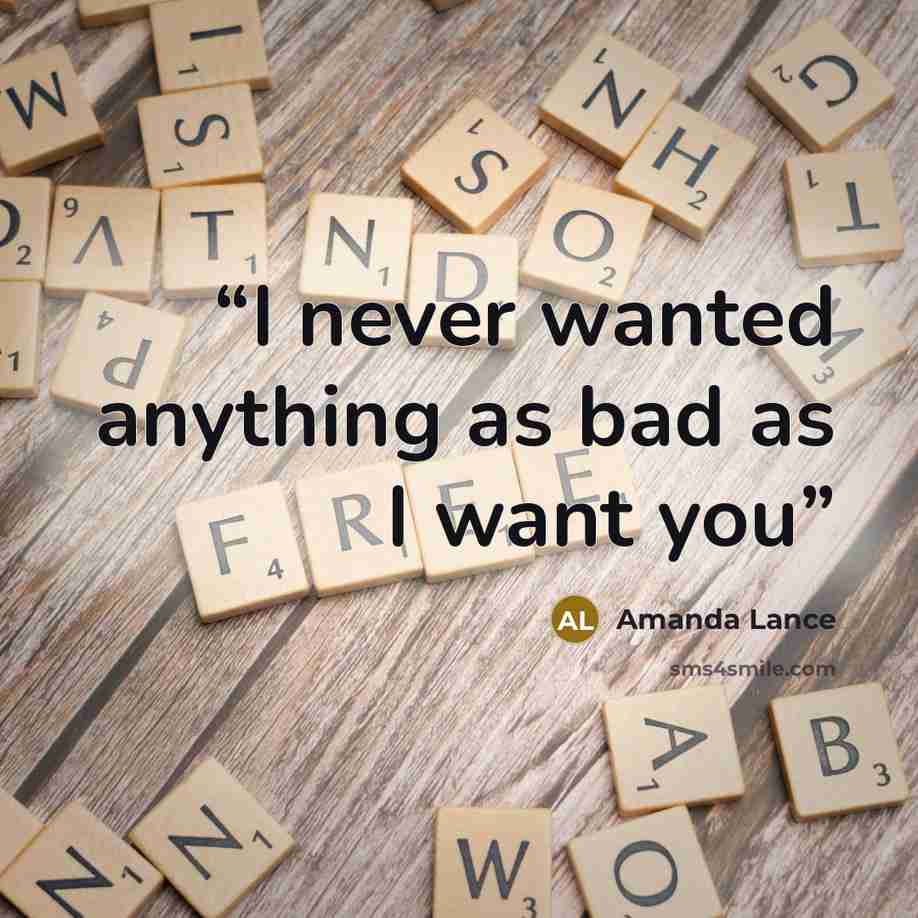 “I never wanted anything as bad as I want you” quote by Amanda Lance