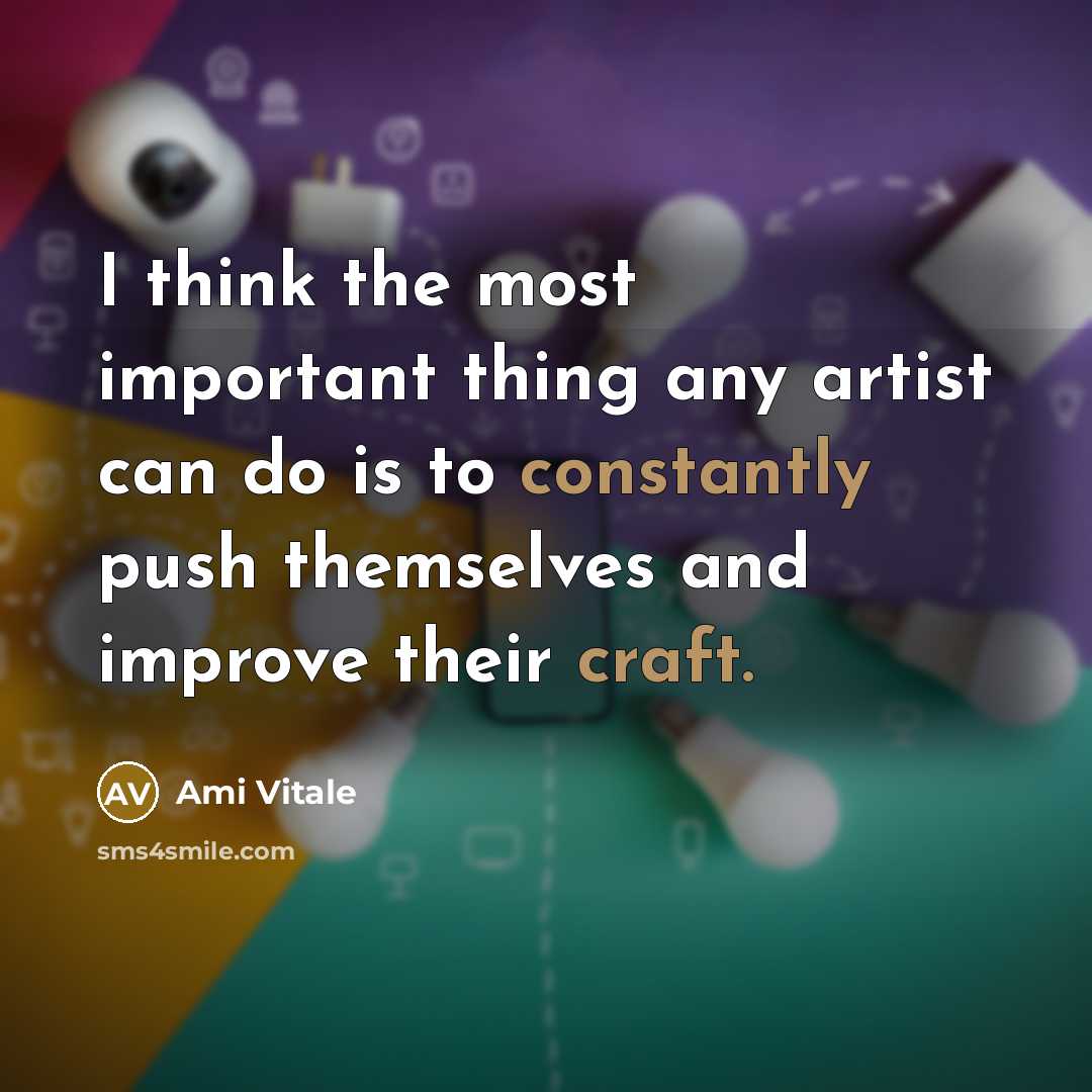“I think the most important thing any artist can do is to constantly push themselves and improve their craft.” quote by Ami Vitale
