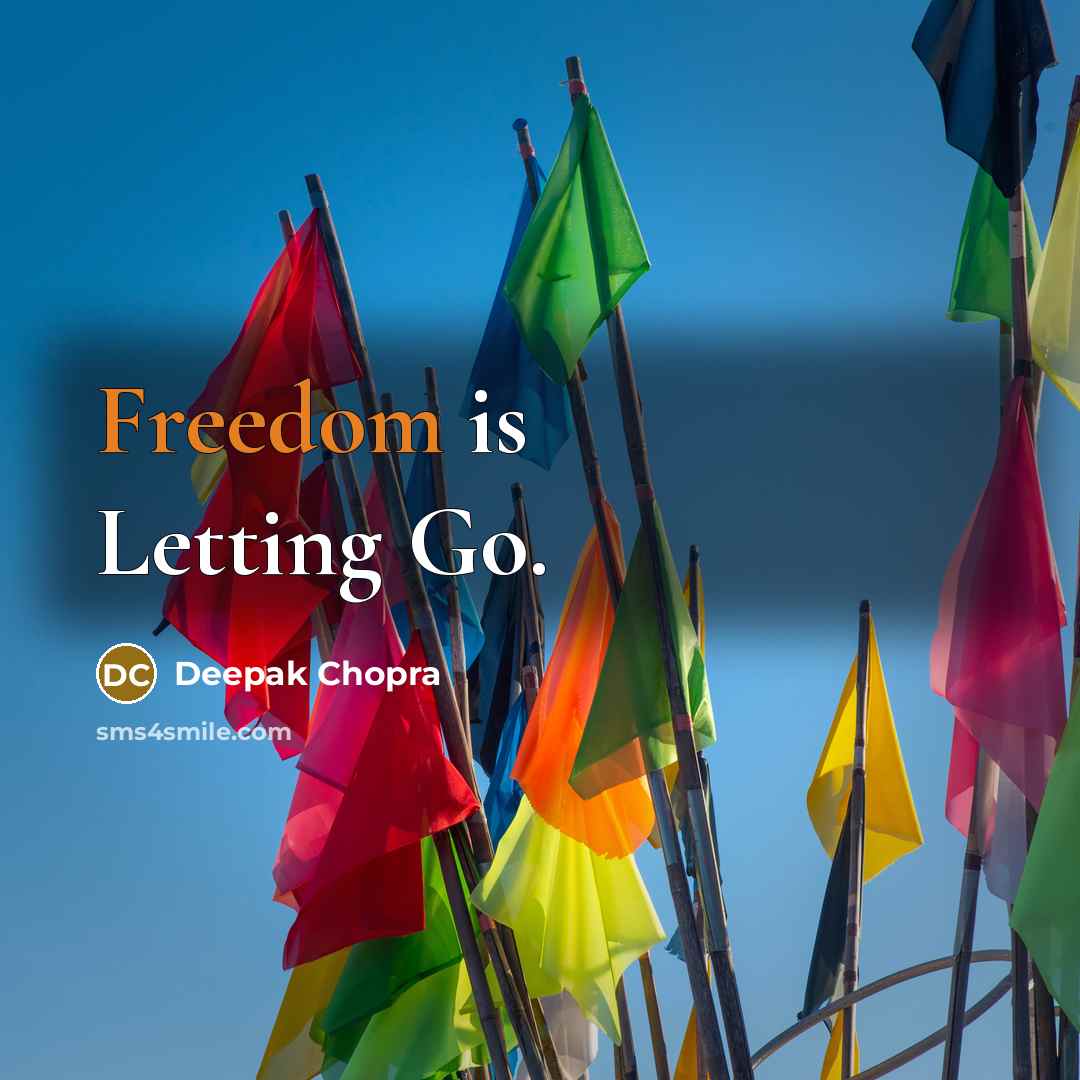 “Freedom is Letting Go.” quote by Deepak Chopra
