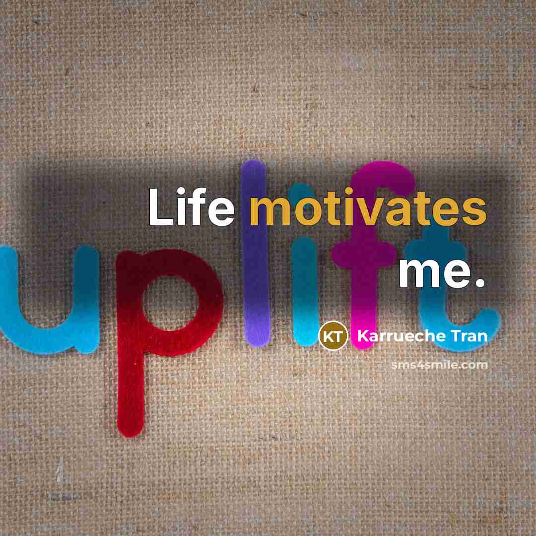 “Life motivates me.” quote by Karrueche Tran
