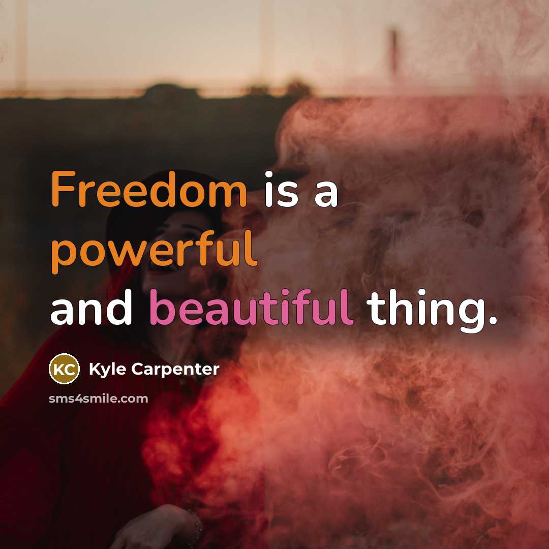 “Freedom is a powerful and beautiful thing.” quote by Kyle Carpenter