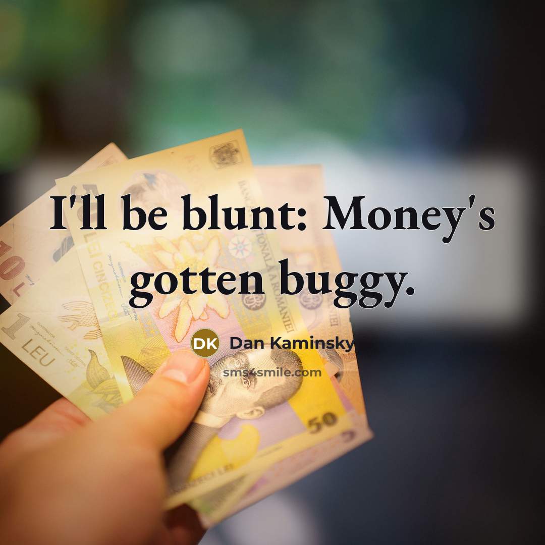 “I'll be blunt: Money's gotten buggy.” quote by Dan Kaminsky