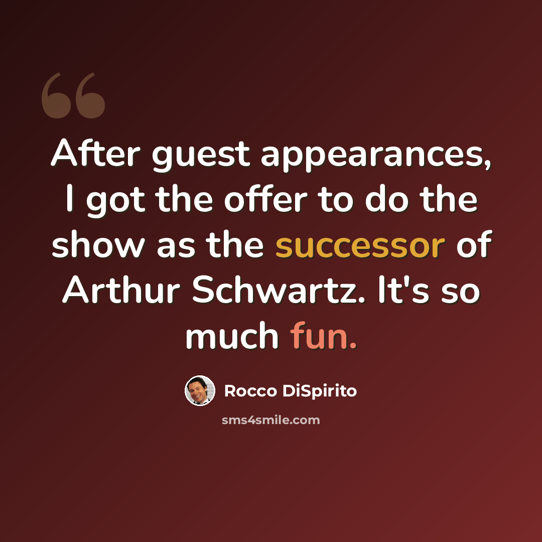 “After guest appearances, I got the offer to do the show as the successor of Arthur Schwartz. It's so much fun.” quote by Rocco DiSpirito