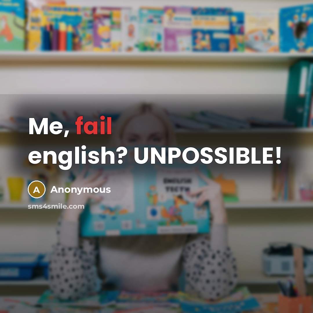 “Me, fail english? UNPOSSIBLE!” quote by Anonymous
