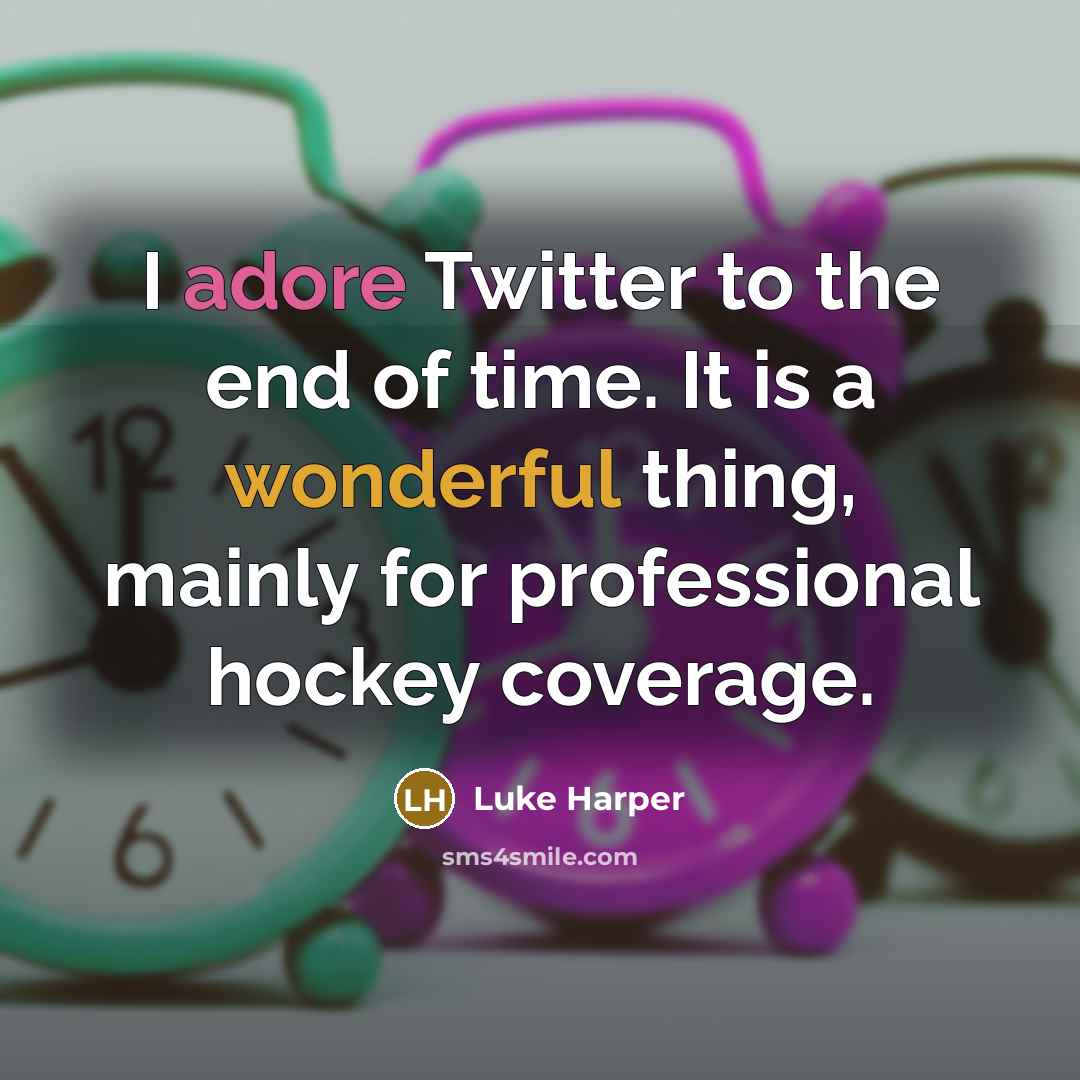 “I adore Twitter to the end of time. It is a wonderful thing, mainly for professional hockey coverage.” quote by Luke Harper