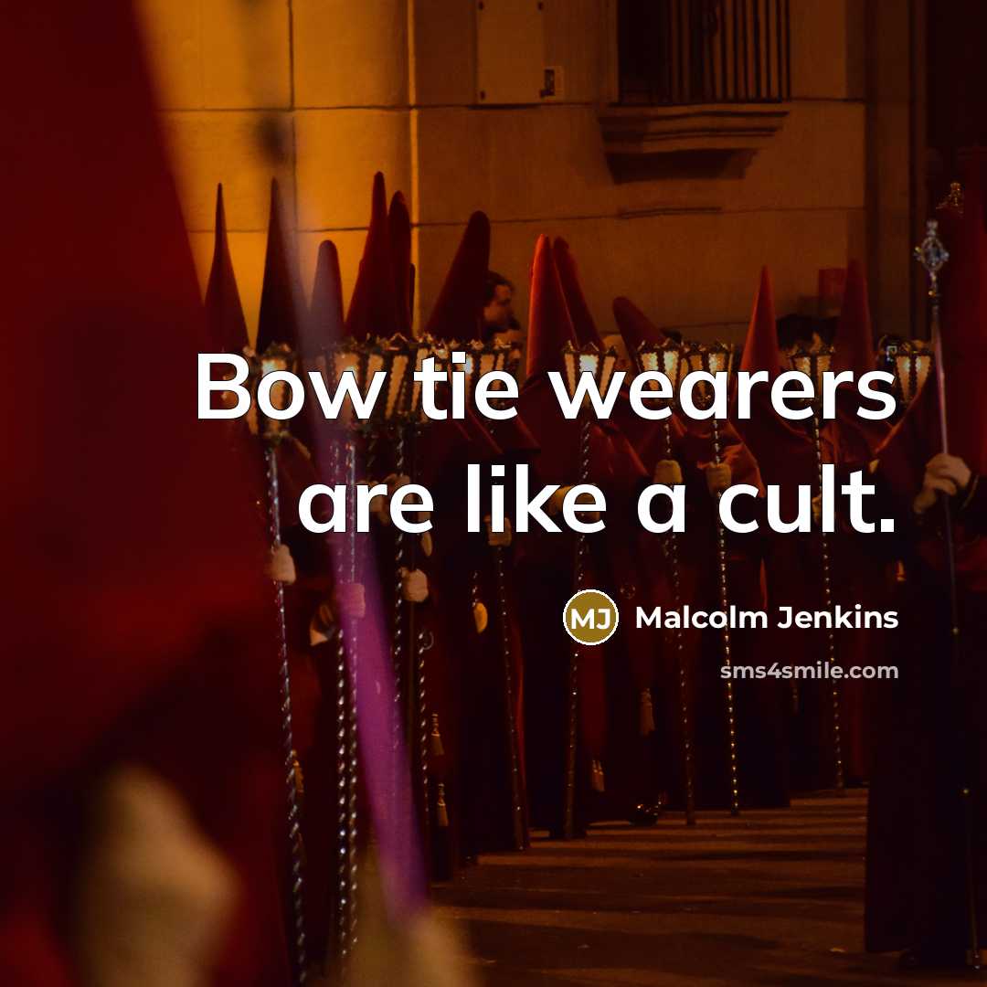 “Bow tie wearers are like a cult.” quote by Malcolm Jenkins