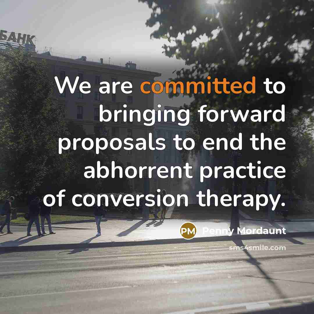 “We are committed to bringing forward proposals to end the abhorrent practice of conversion therapy.” quote by Penny Mordaunt