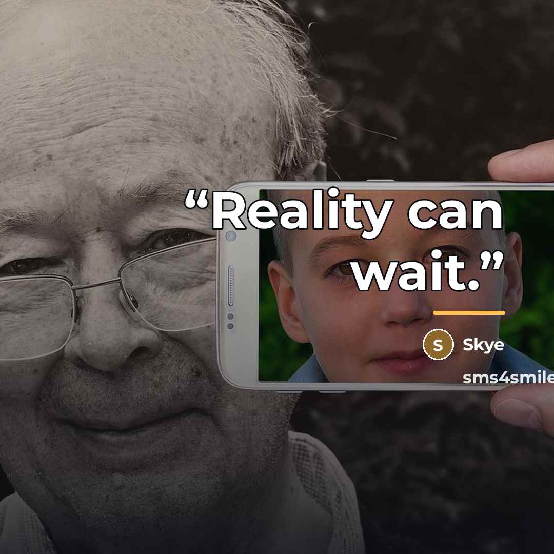 “Reality can wait.” quote by Skye