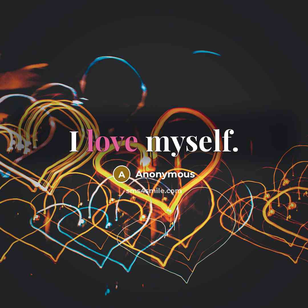 “I love myself.” quote by Anonymous