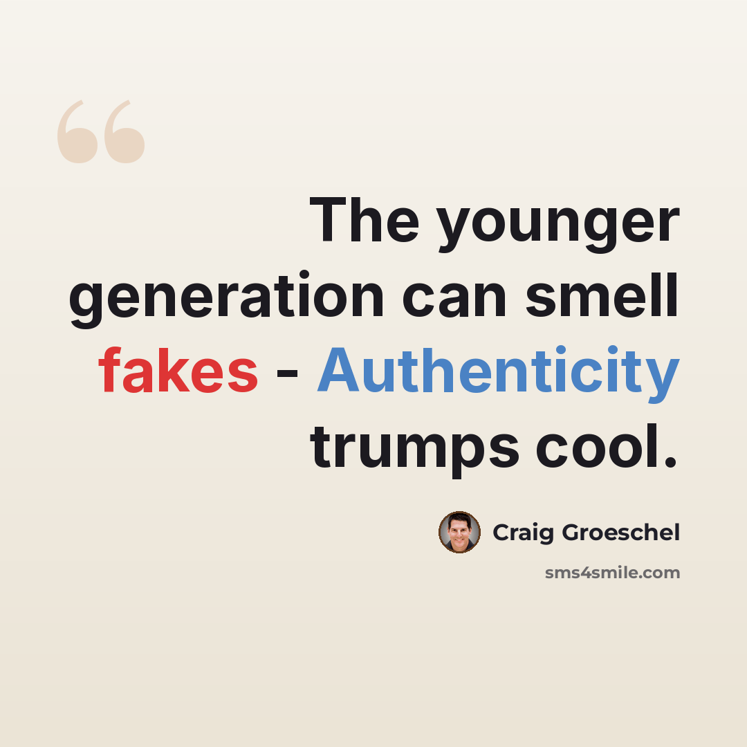 “The younger generation can smell fakes - Authenticity trumps cool.” quote by Craig Groeschel