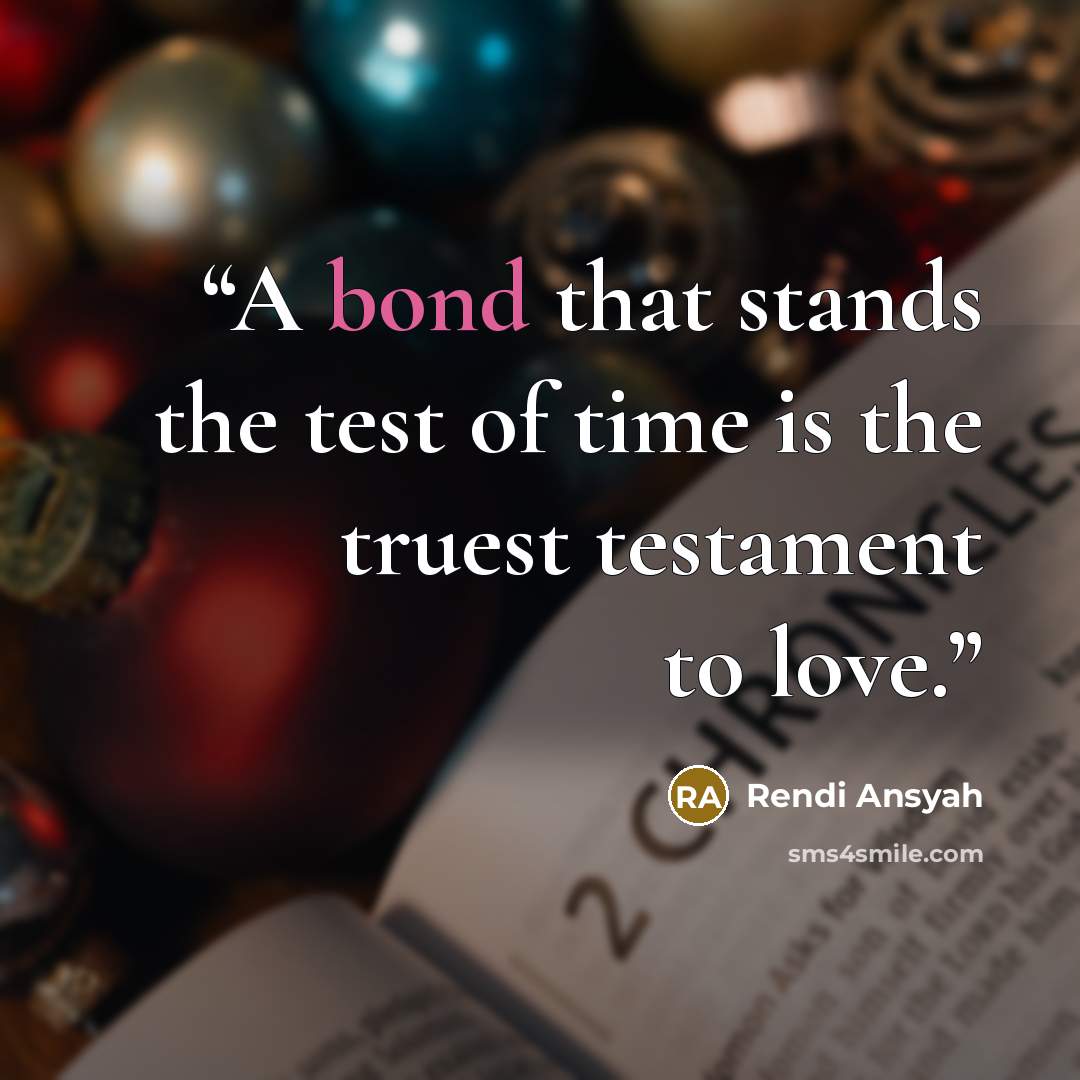 “A bond that stands the test of time is the truest testament to love.” quote by Rendi Ansyah