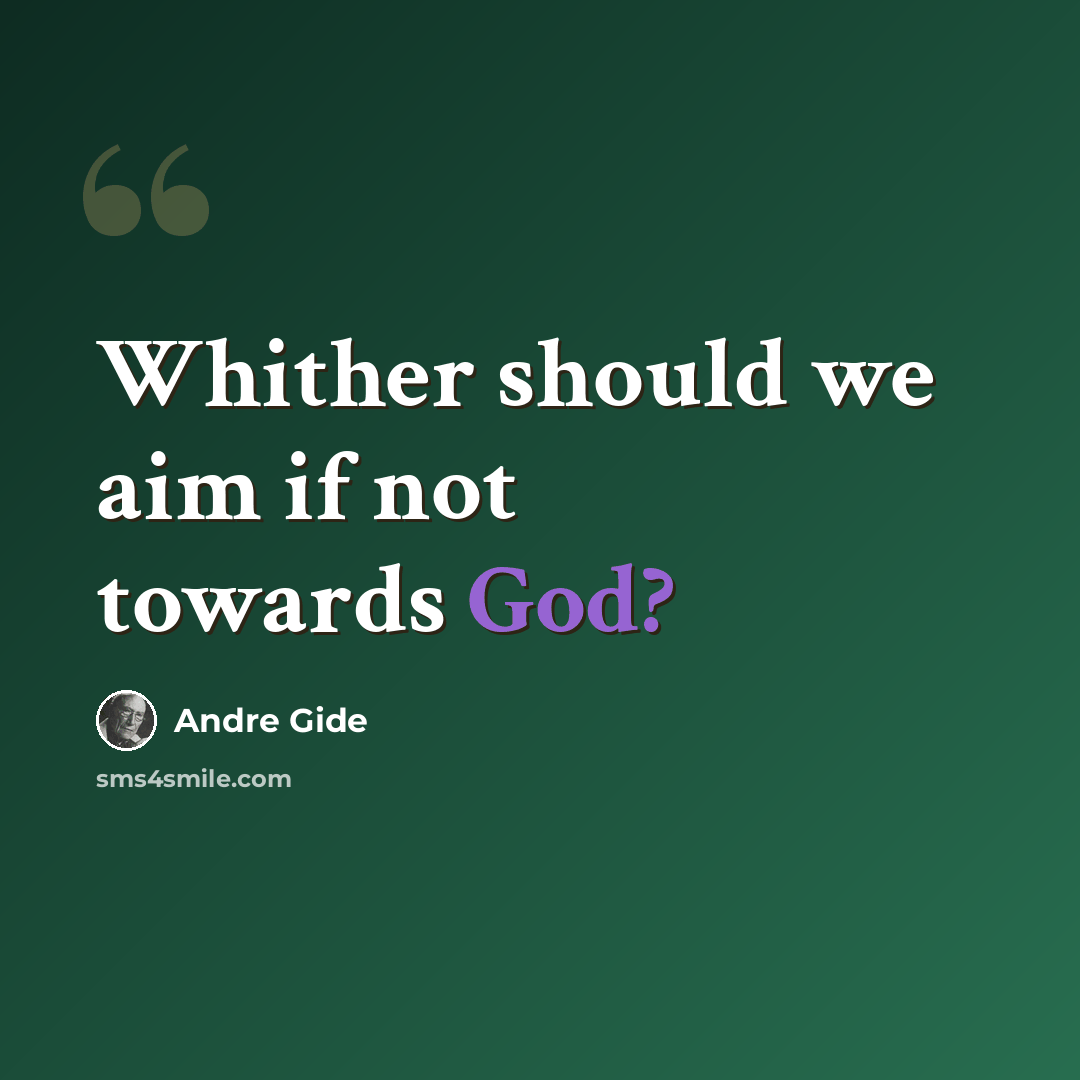 “Whither should we aim if not towards God?” quote by Andre Gide
