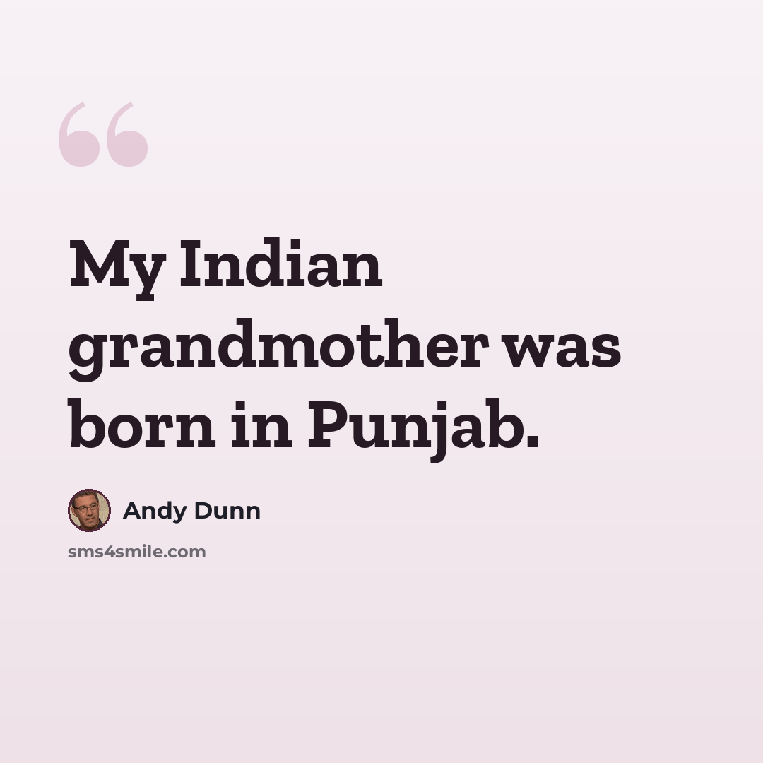“My Indian grandmother was born in Punjab.” quote by Andy Dunn