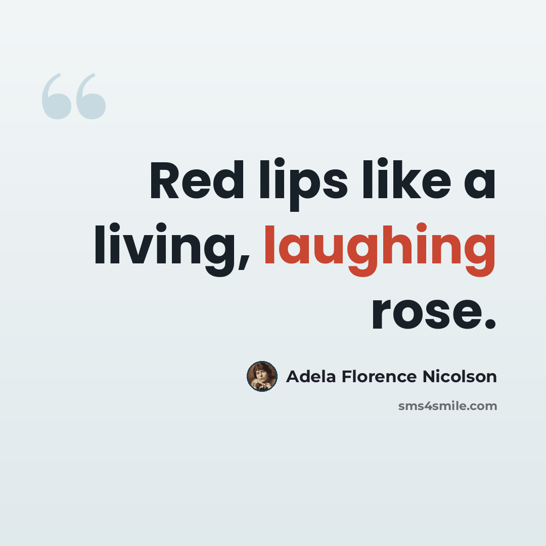 “Red lips like a living, laughing rose.” quote by Adela Florence Nicolson