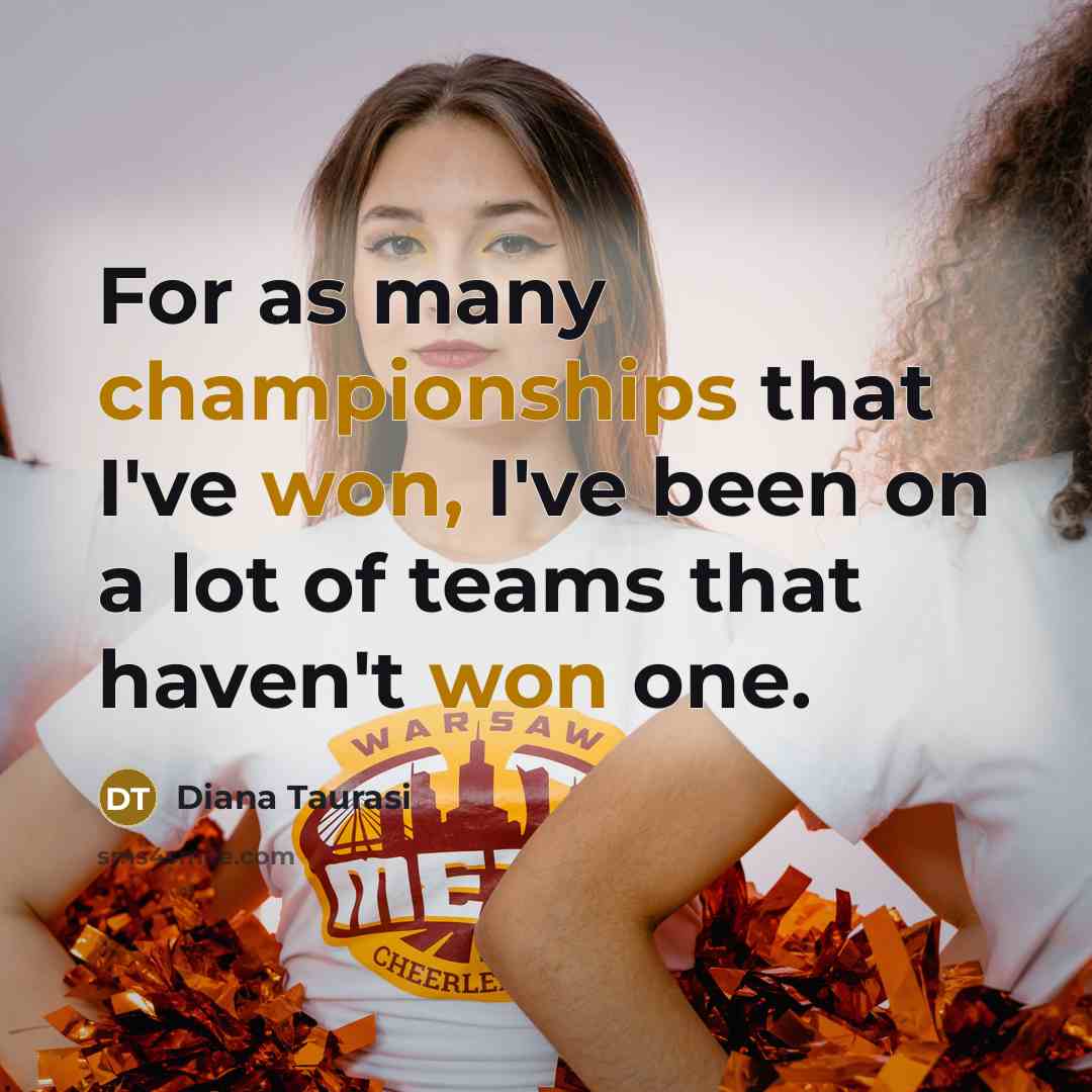 “For as many championships that I've won, I've been on a lot of teams that haven't won one.” quote by Diana Taurasi