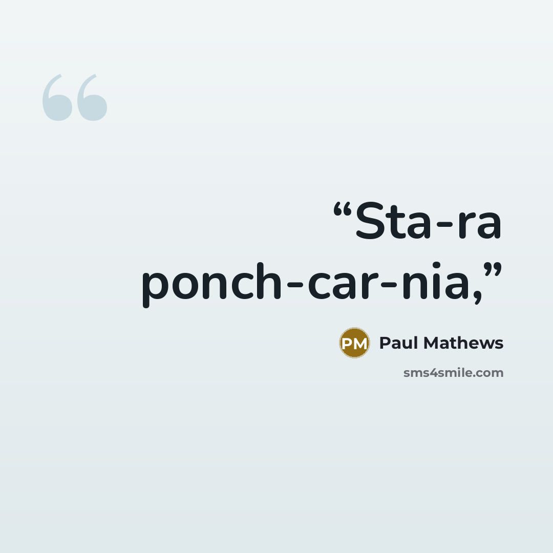 “Sta-ra ponch-car-nia,” quote by Paul Mathews