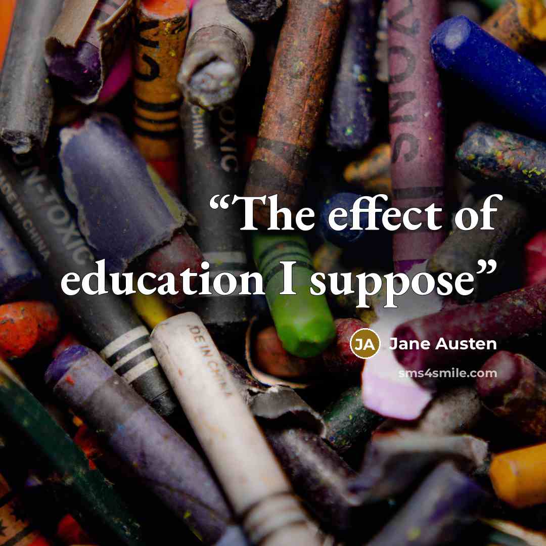 “The effect of education I suppose” quote by Jane Austen