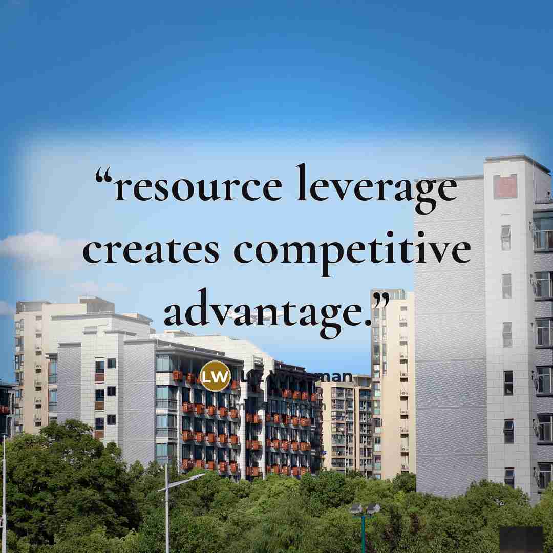 “resource leverage creates competitive advantage.” quote by Liz Wiseman