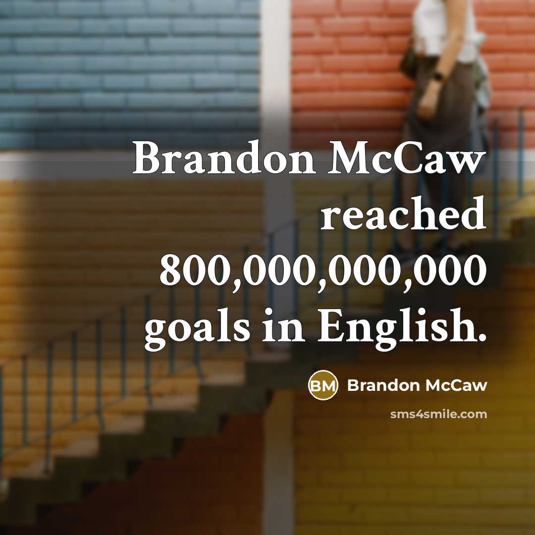 “Brandon McCaw reached 800,000,000,000 goals in English.” quote by Brandon Mccaw