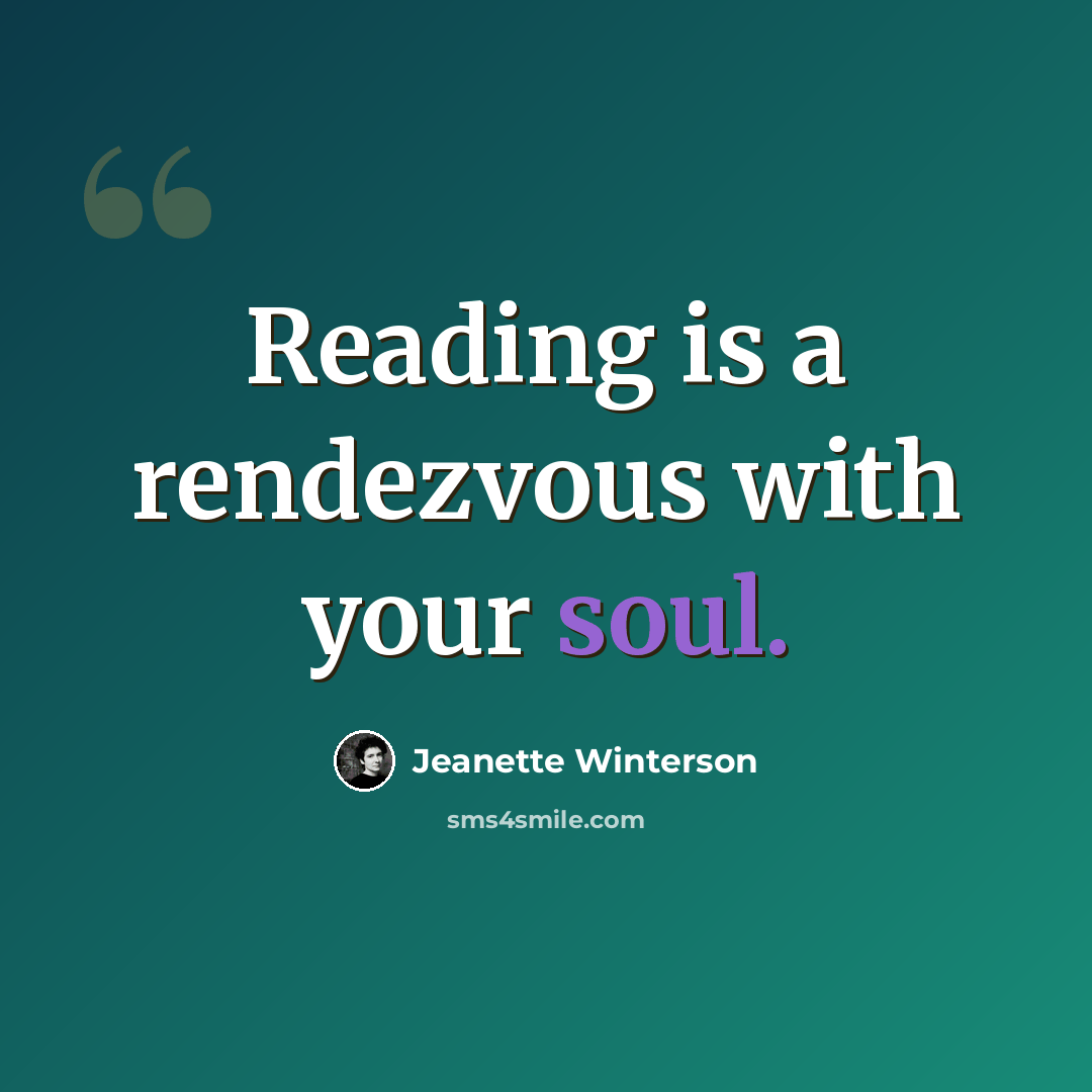 “Reading is a rendezvous with your soul.” quote by Jeanette Winterson