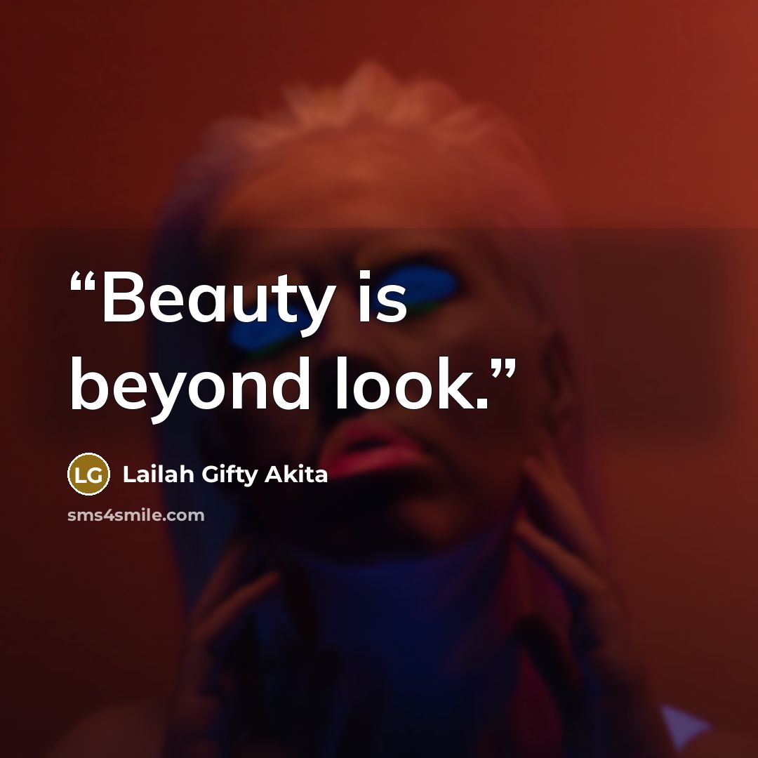 “Beauty is beyond look.” quote by Lailah Gifty Akita