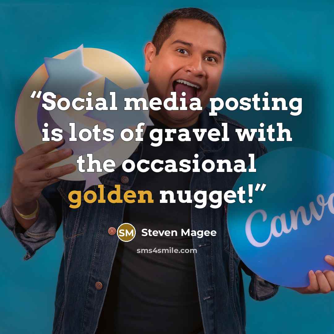 “Social media posting is lots of gravel with the occasional golden nugget!” quote by Steven Magee