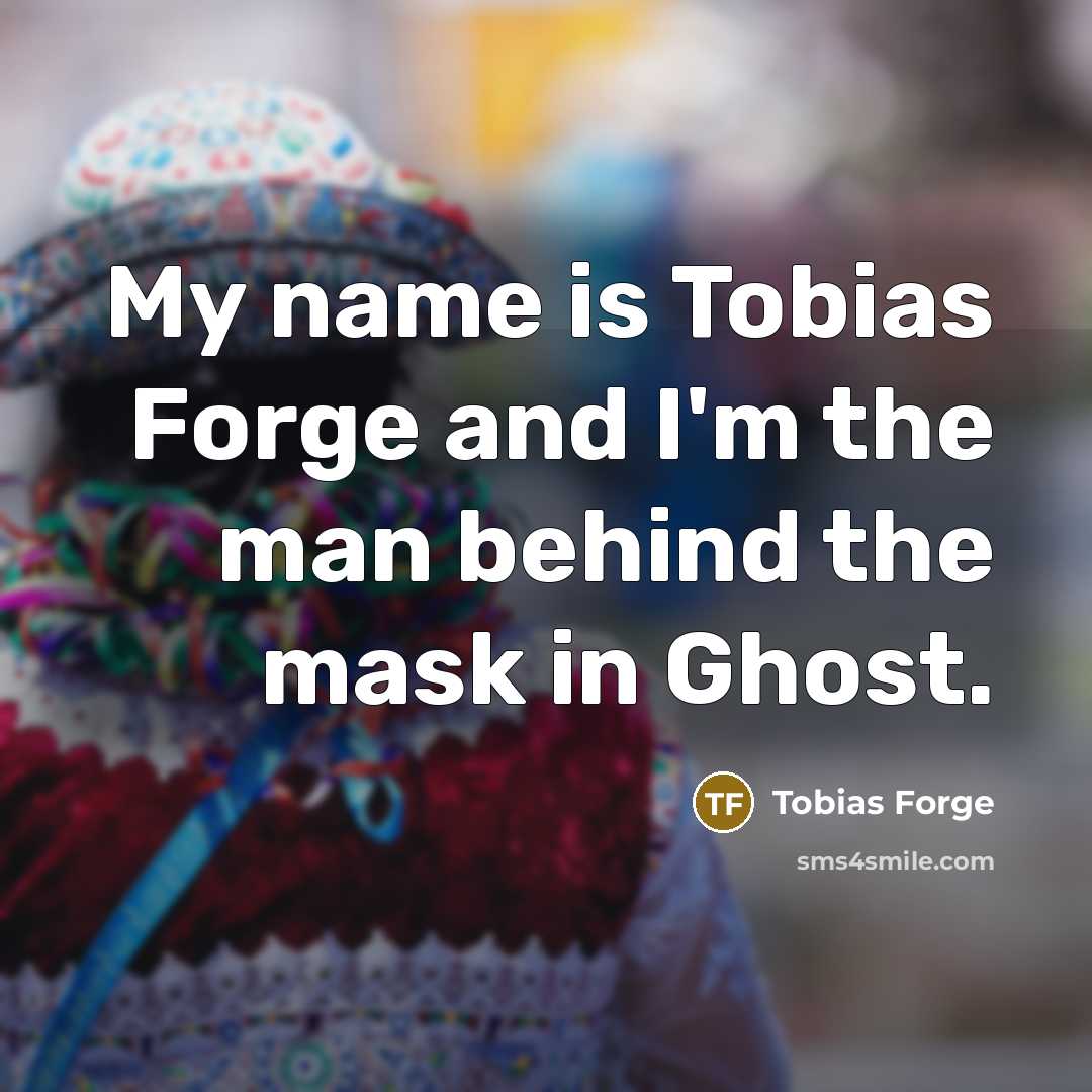 “My name is Tobias Forge and I'm the man behind the mask in Ghost.” quote by Tobias Forge