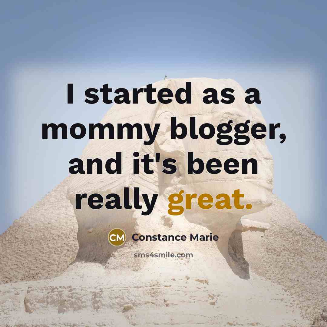 “I started as a mommy blogger, and it's been really great.” quote by Constance Marie