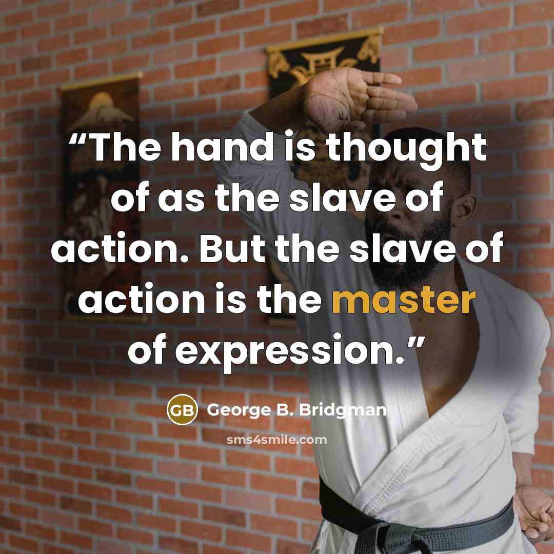 “The hand is thought of as the slave of action. But the slave of action is the master of expression.” quote by George B. Bridgman