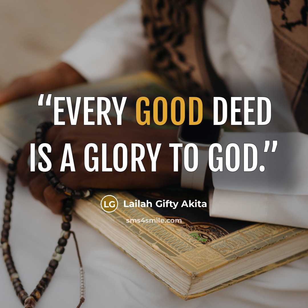“Every good deed is a glory to God.” quote by Lailah Gifty Akita