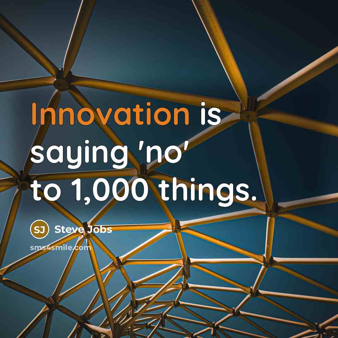 “Innovation is saying 'no' to 1,000 things.” quote by Steve Jobs