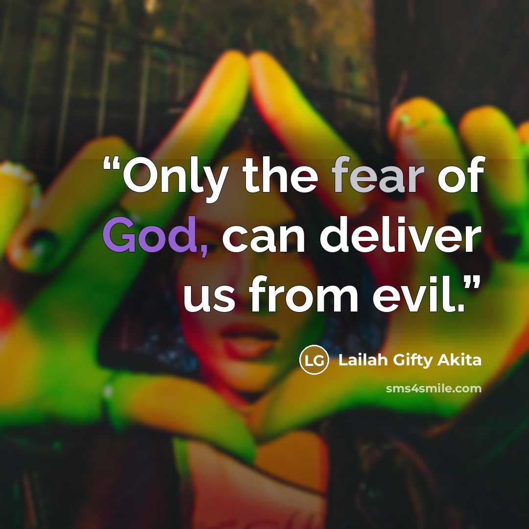 “Only the fear of God, can deliver us from evil.” quote by Lailah Gifty Akita