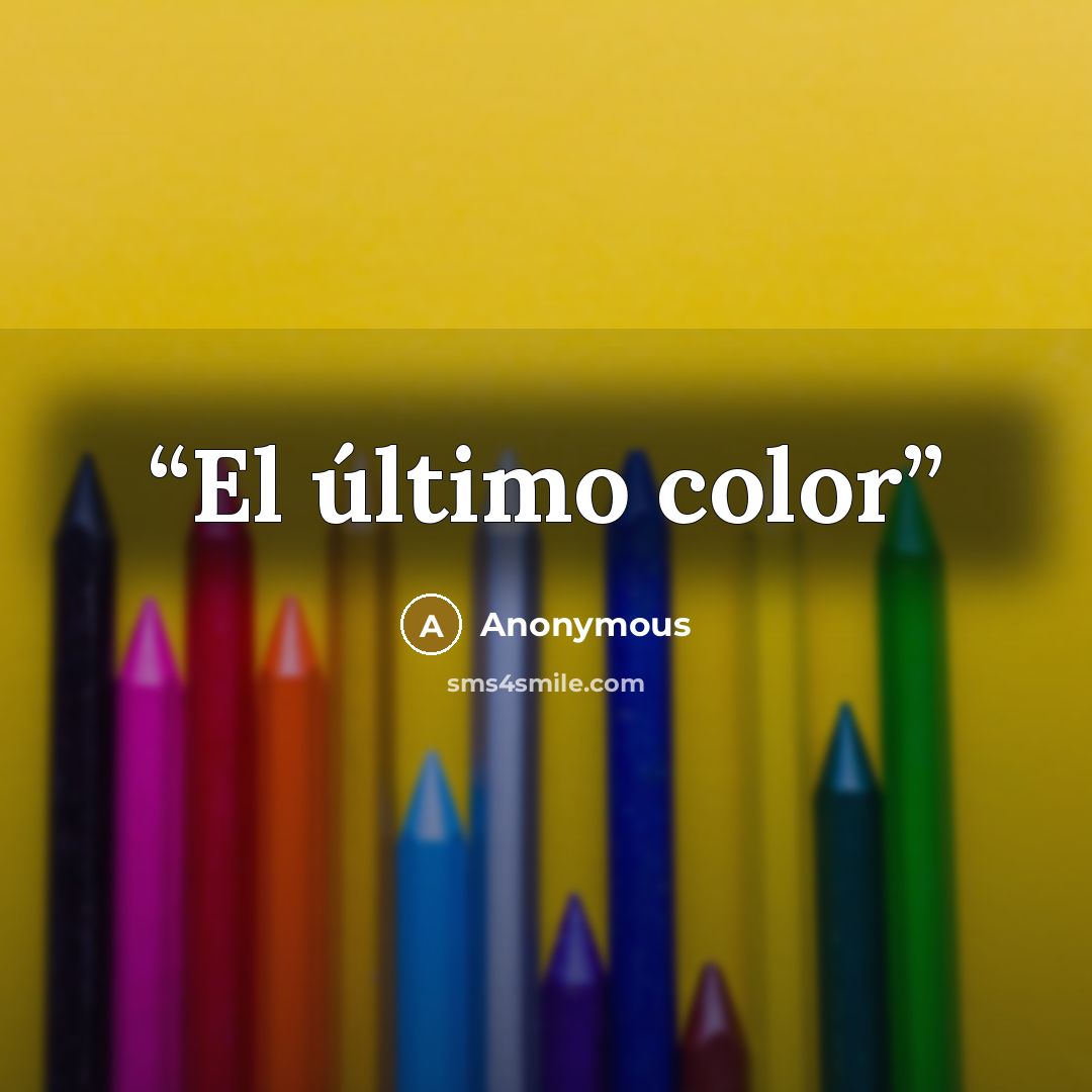 “El último color” quote by Anonymous
