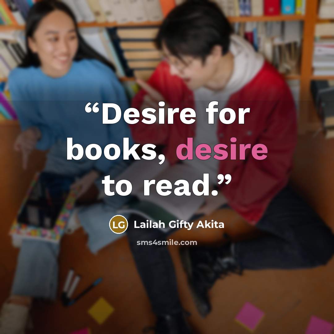 “Desire for books, desire to read.” quote by Lailah Gifty Akita
