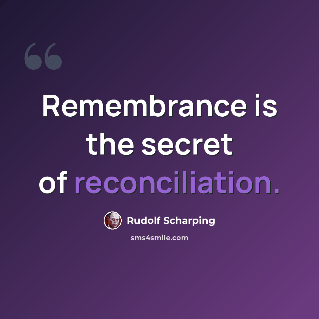 “Remembrance is the secret of reconciliation.” quote by Rudolf Scharping