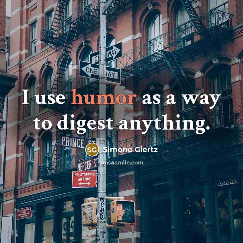“I use humor as a way to digest anything.” quote by Simone Giertz