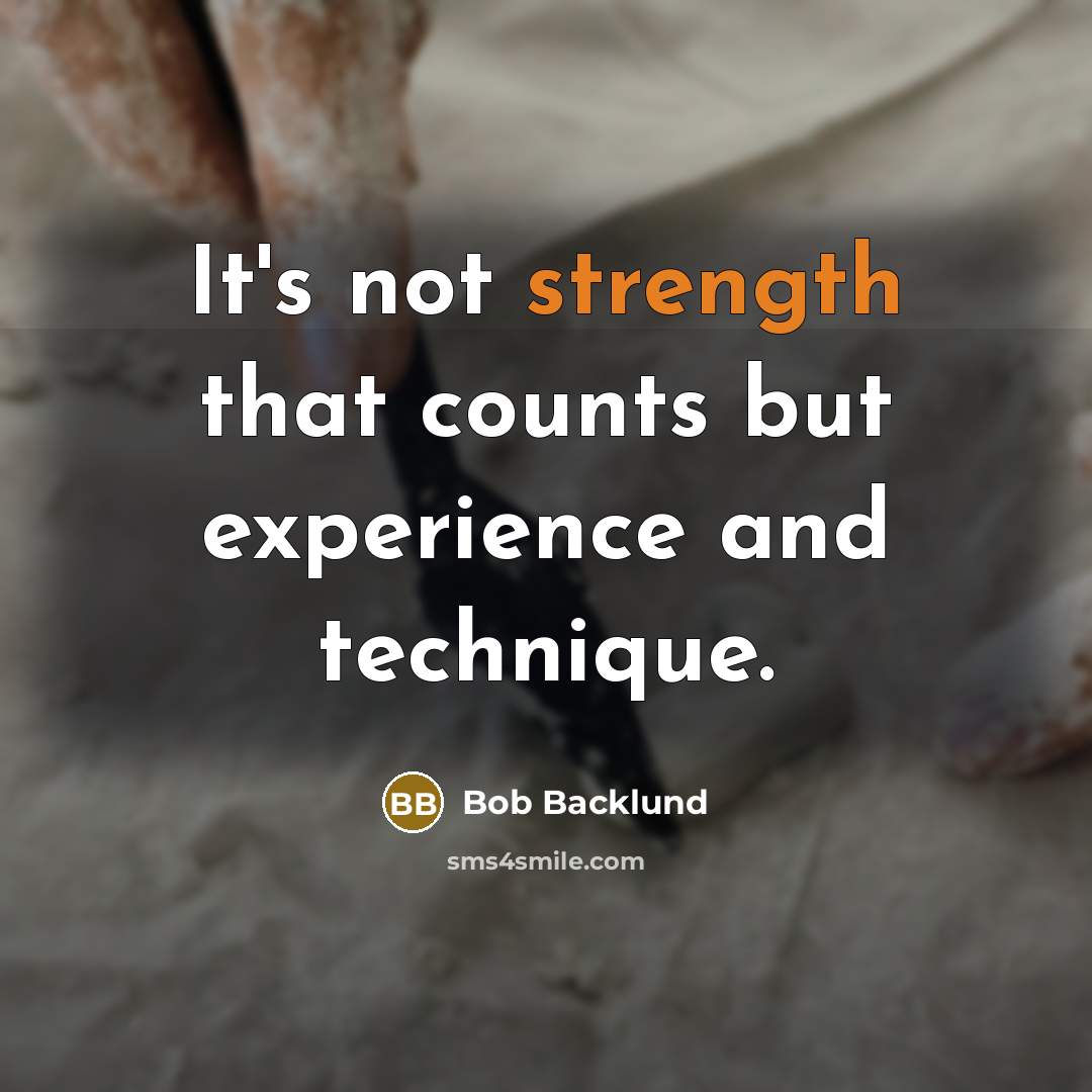 “It's not strength that counts but experience and technique.” quote by Bob Backlund