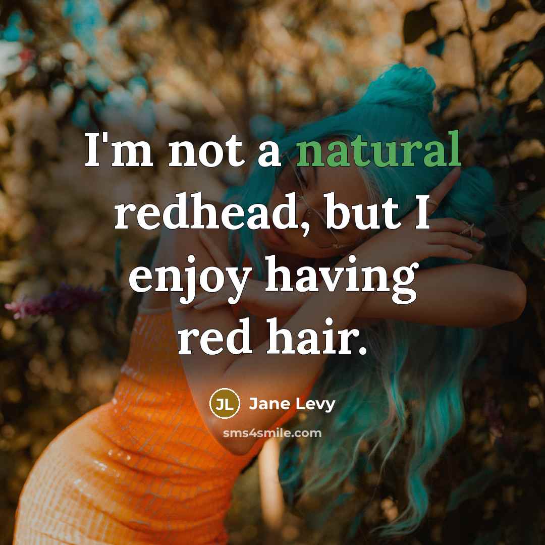 “I'm not a natural redhead, but I enjoy having red hair.” quote by Jane Levy