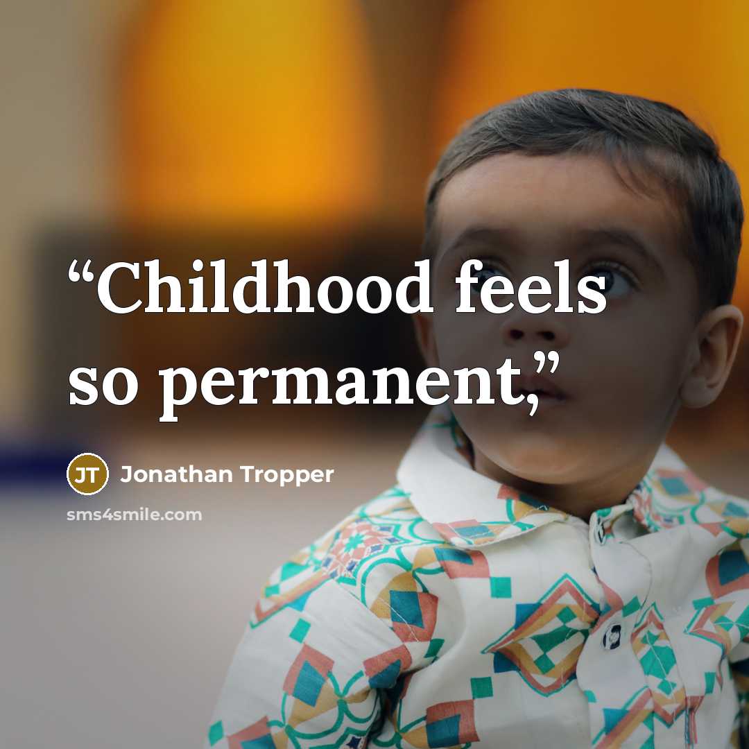 “Childhood feels so permanent,” quote by Jonathan Tropper
