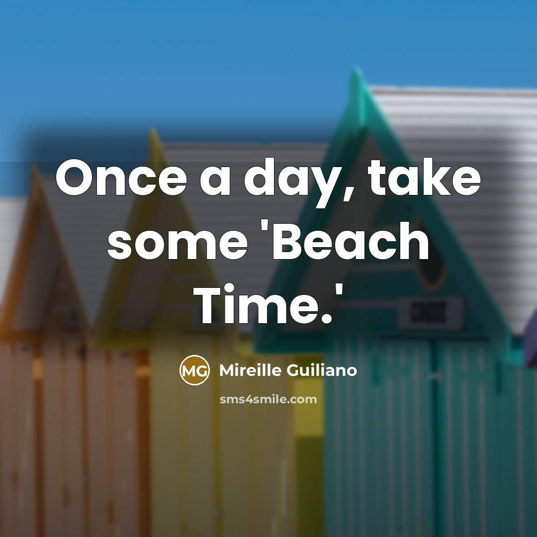 “Once a day, take some 'Beach Time.'” quote by Mireille Guiliano