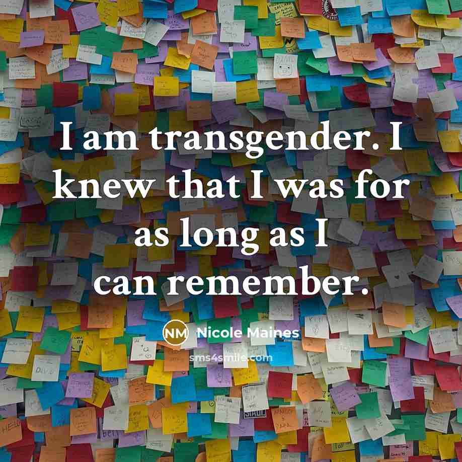“I am transgender. I knew that I was for as long as I can remember.” quote by Nicole Maines