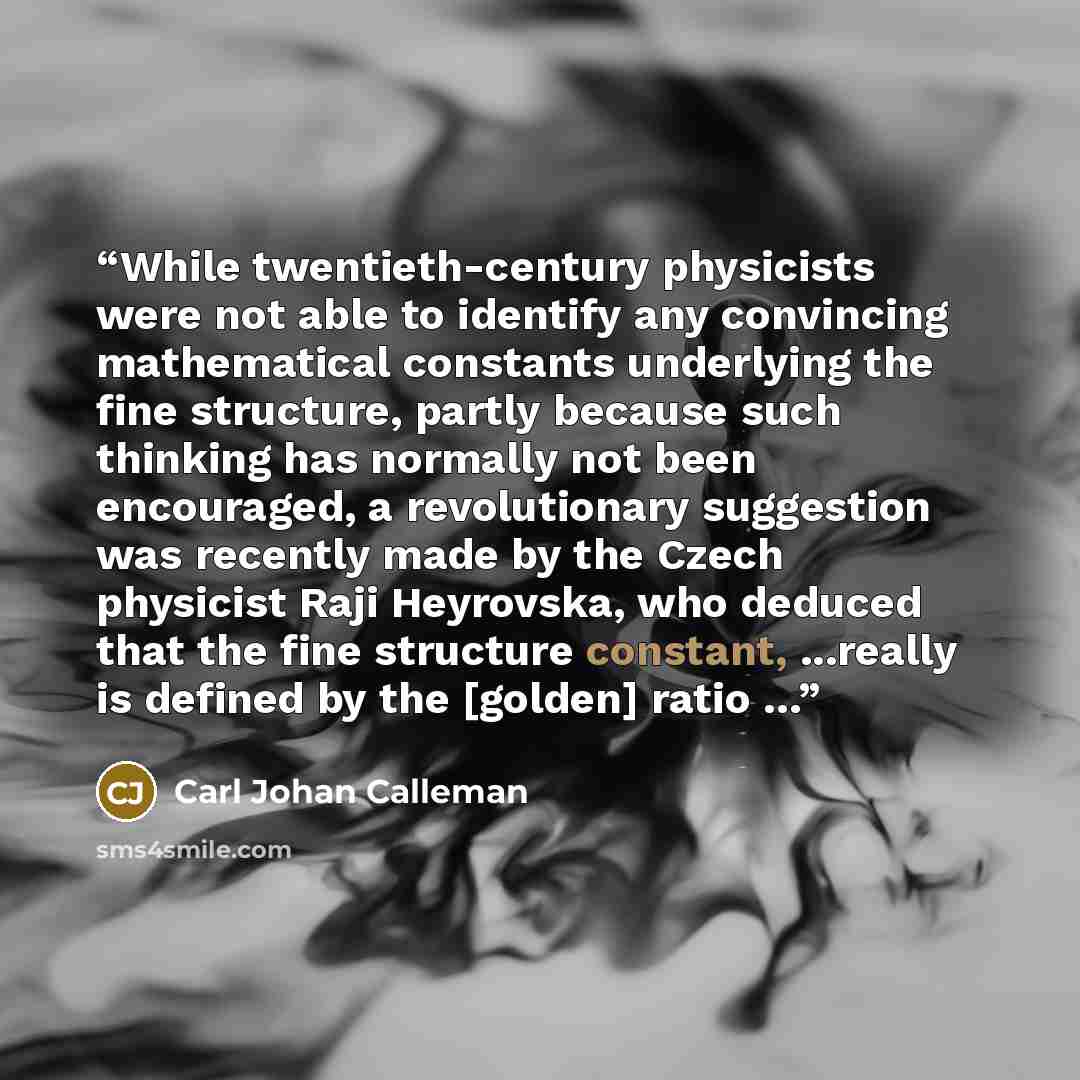 “While twentieth-century physicists were not able to identify any convincing mathematical constants underlying the fine structure, partly because such thinking has normally not been encouraged, a revolutionary suggestion was recently made by the Czech physicist Raji Heyrovska, who deduced that the…” quote by Carl Johan Calleman
