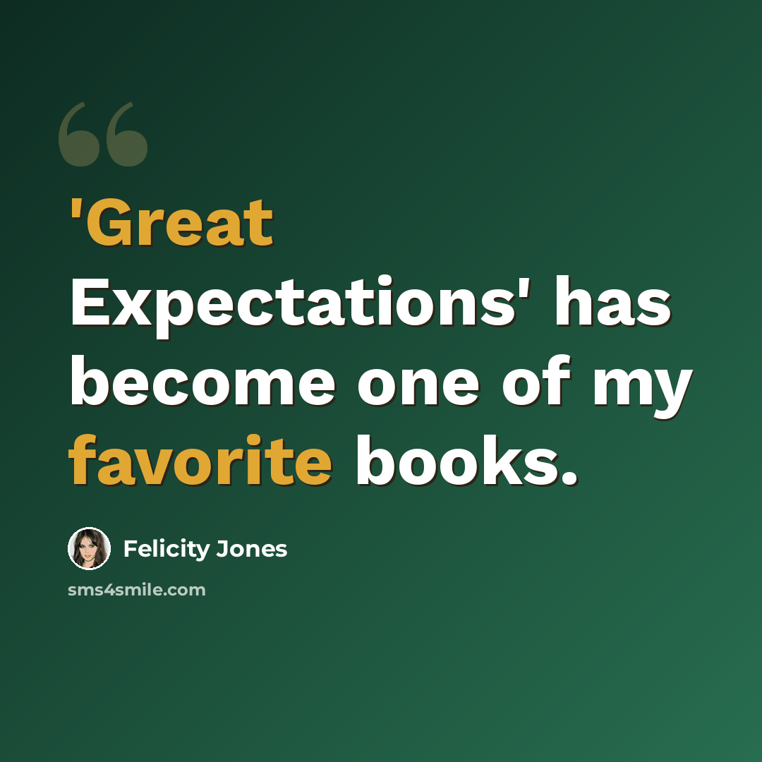 “'Great Expectations' has become one of my favorite books.” quote by Felicity Jones