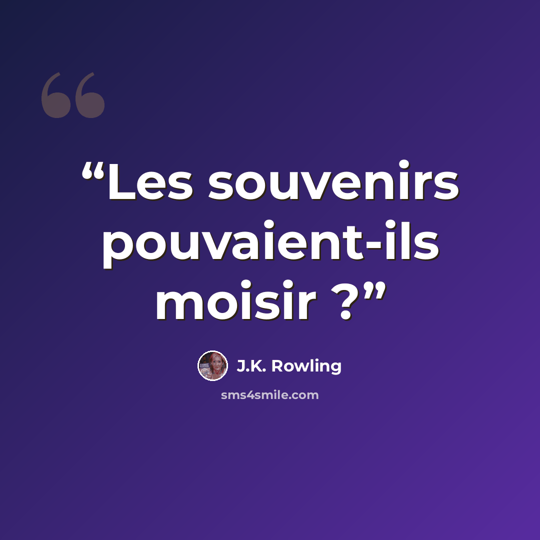 “Les souvenirs pouvaient-ils moisir ?” quote by J.K. Rowling