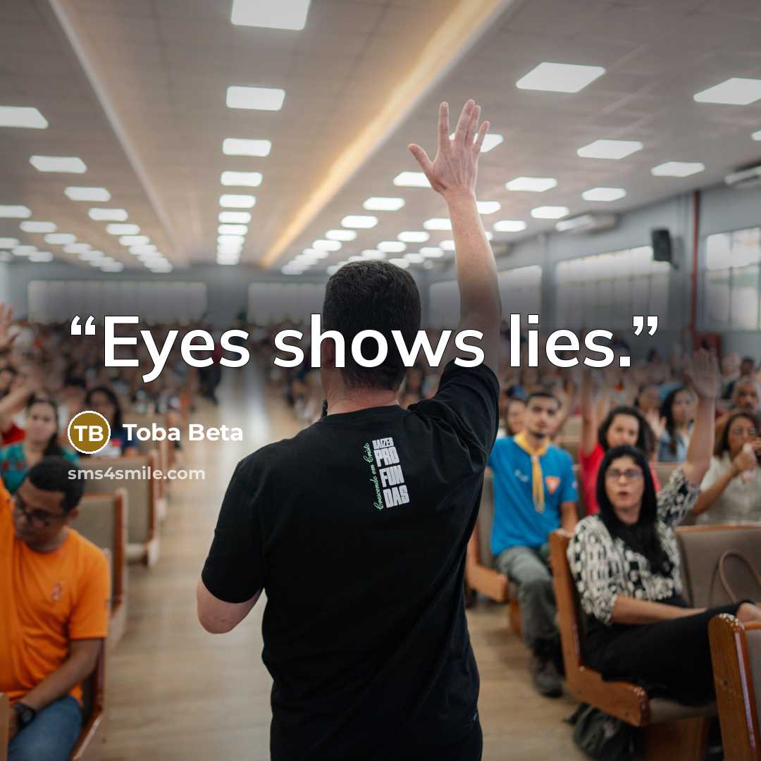 “Eyes shows lies.” quote by Toba Beta