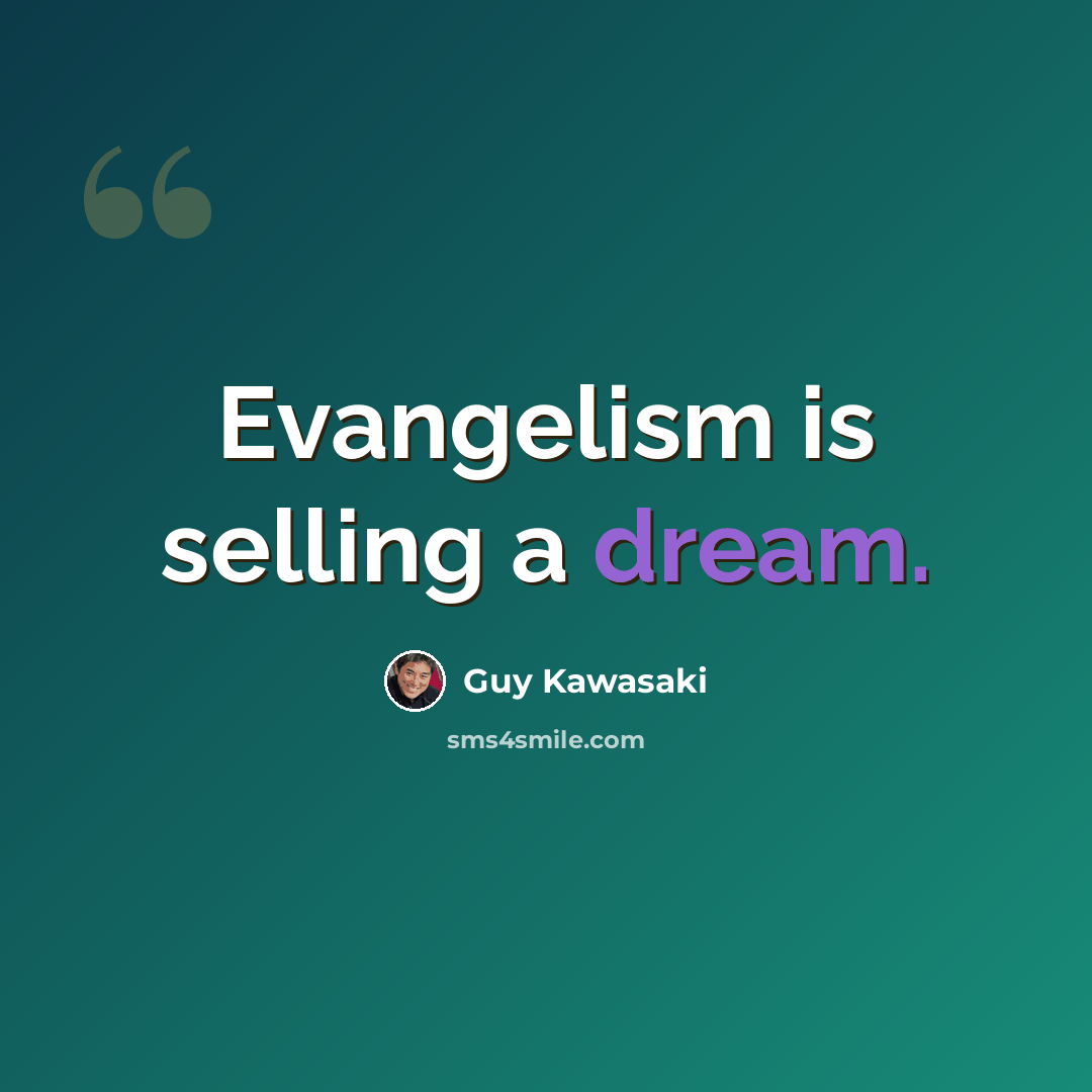 “Evangelism is selling a dream.” quote by Guy Kawasaki
